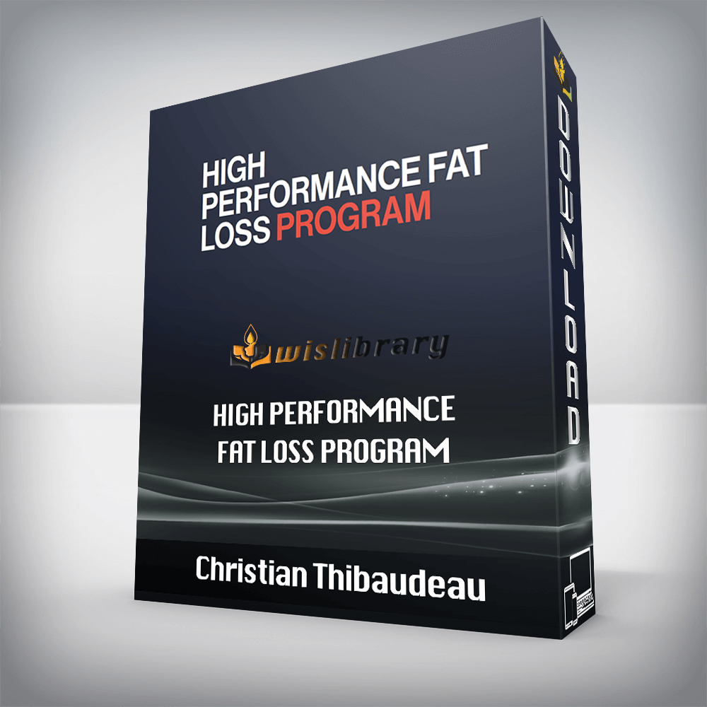 Christian Thibaudeau - High Performance Fat Loss Program