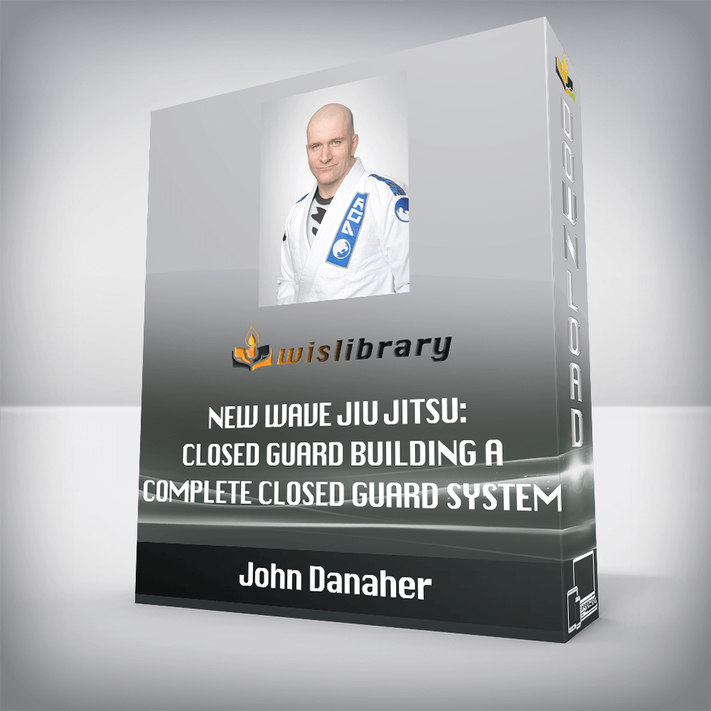 John Danaher - New Wave Jiu Jitsu: Closed Guard - Building A Complete Closed Guard System