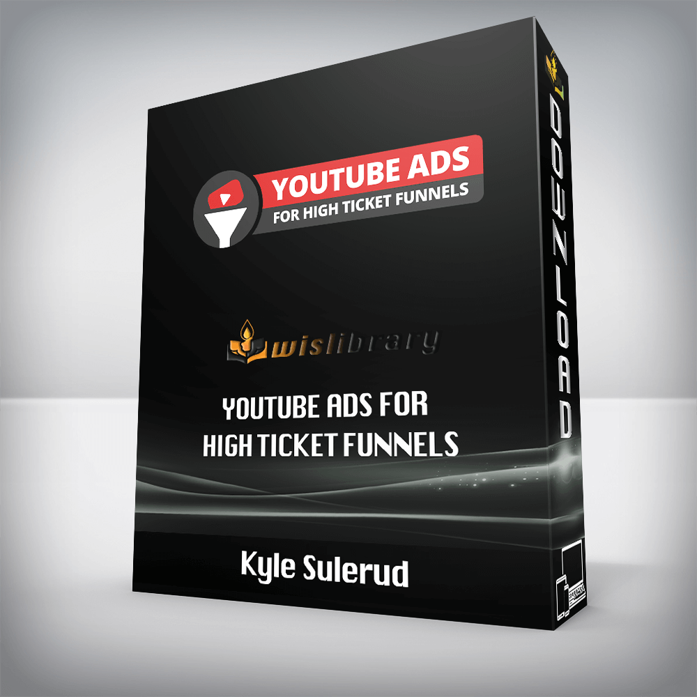 Kyle Sulerud - YouTube Ads For High Ticket Funnels