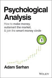 Adam Sarhan - Psychological Analysis: How to Make Money, Outsmart the Market, and Join the Smart Money Circle (Wiley Trading)