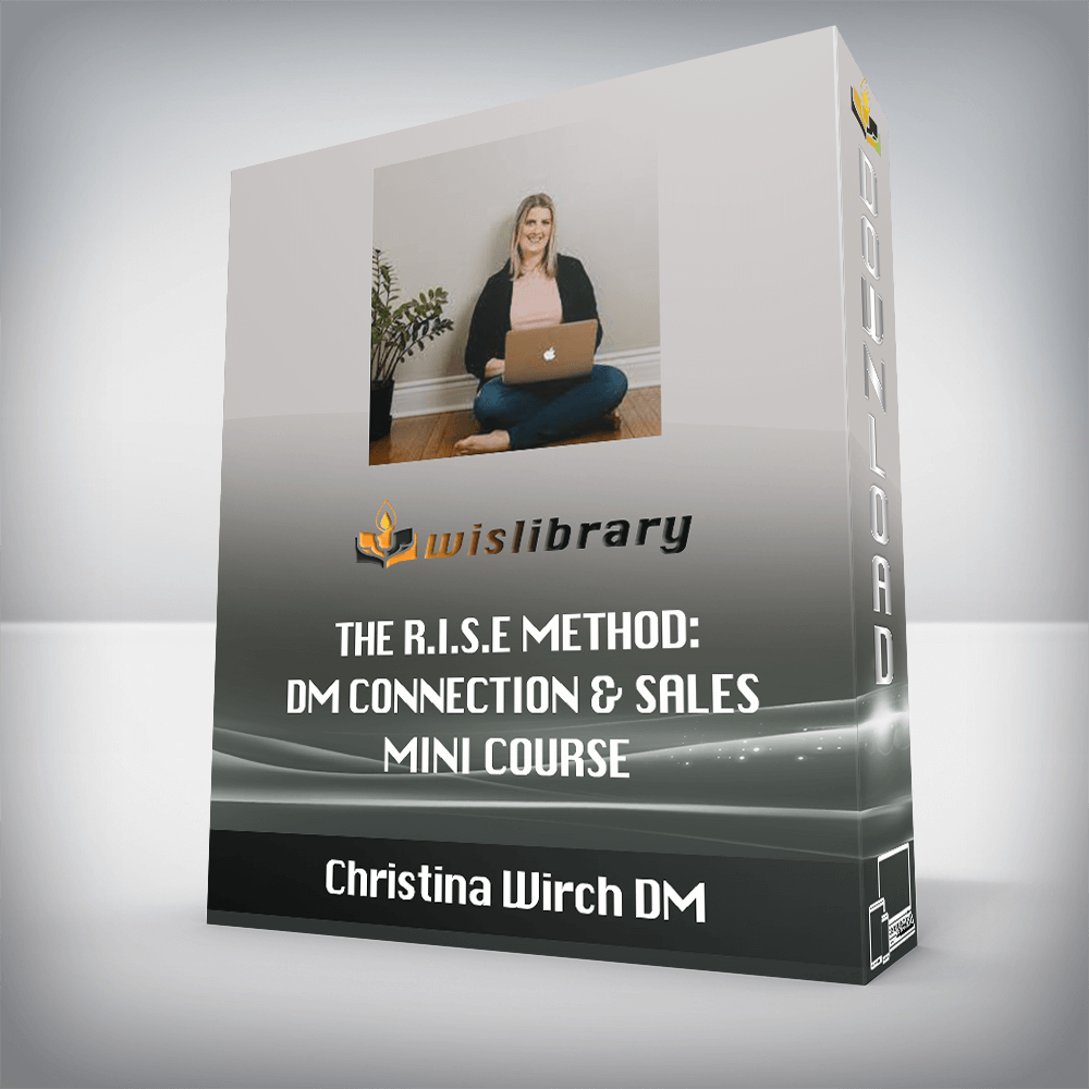 Christina Wirch DM - THE R.I.S.E METHOD: DM CONNECTION & SALES MINI COURSE