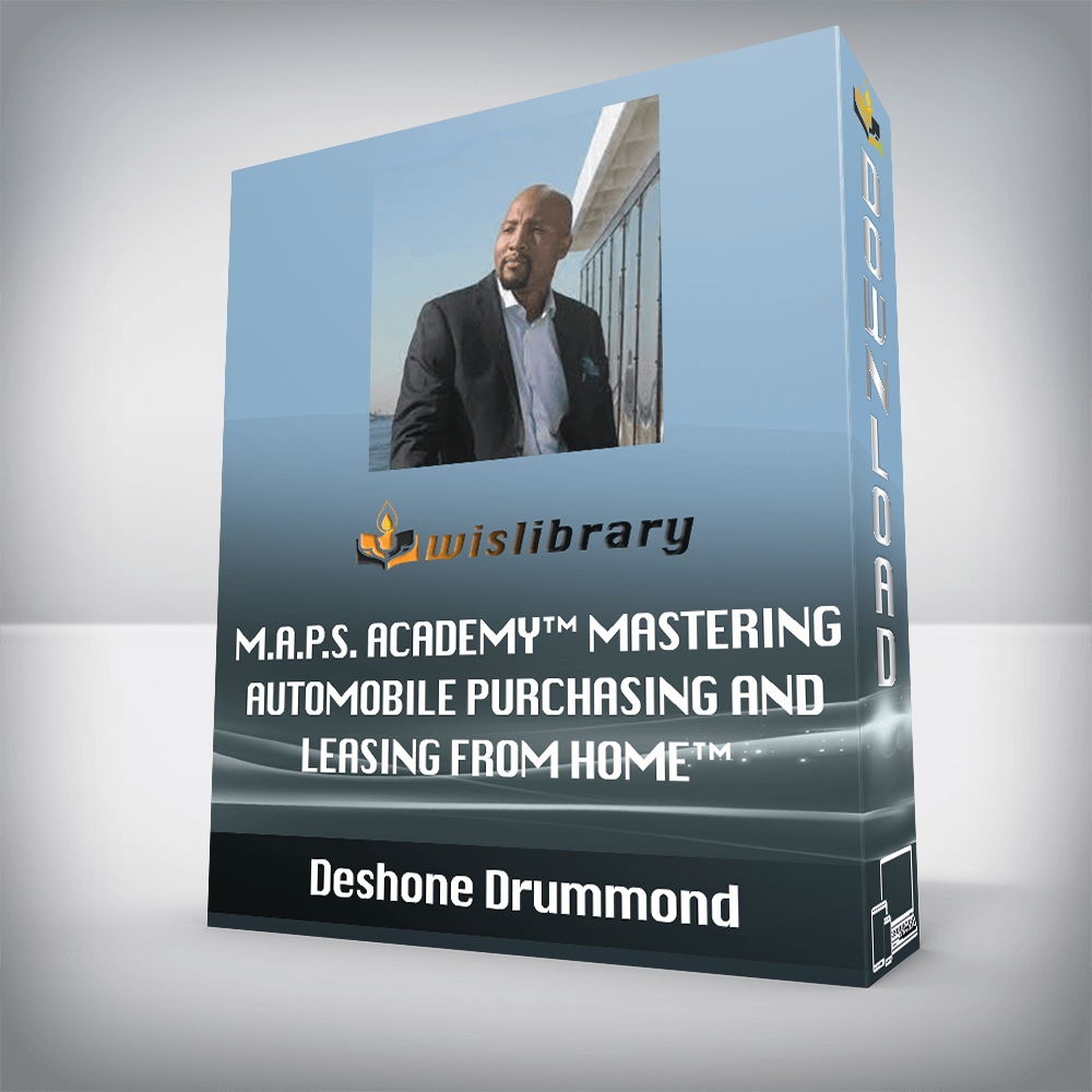 Deshone Drummond - M.A.P.S. Academy™ Mastering Automobile Purchasing and Leasing From Home™