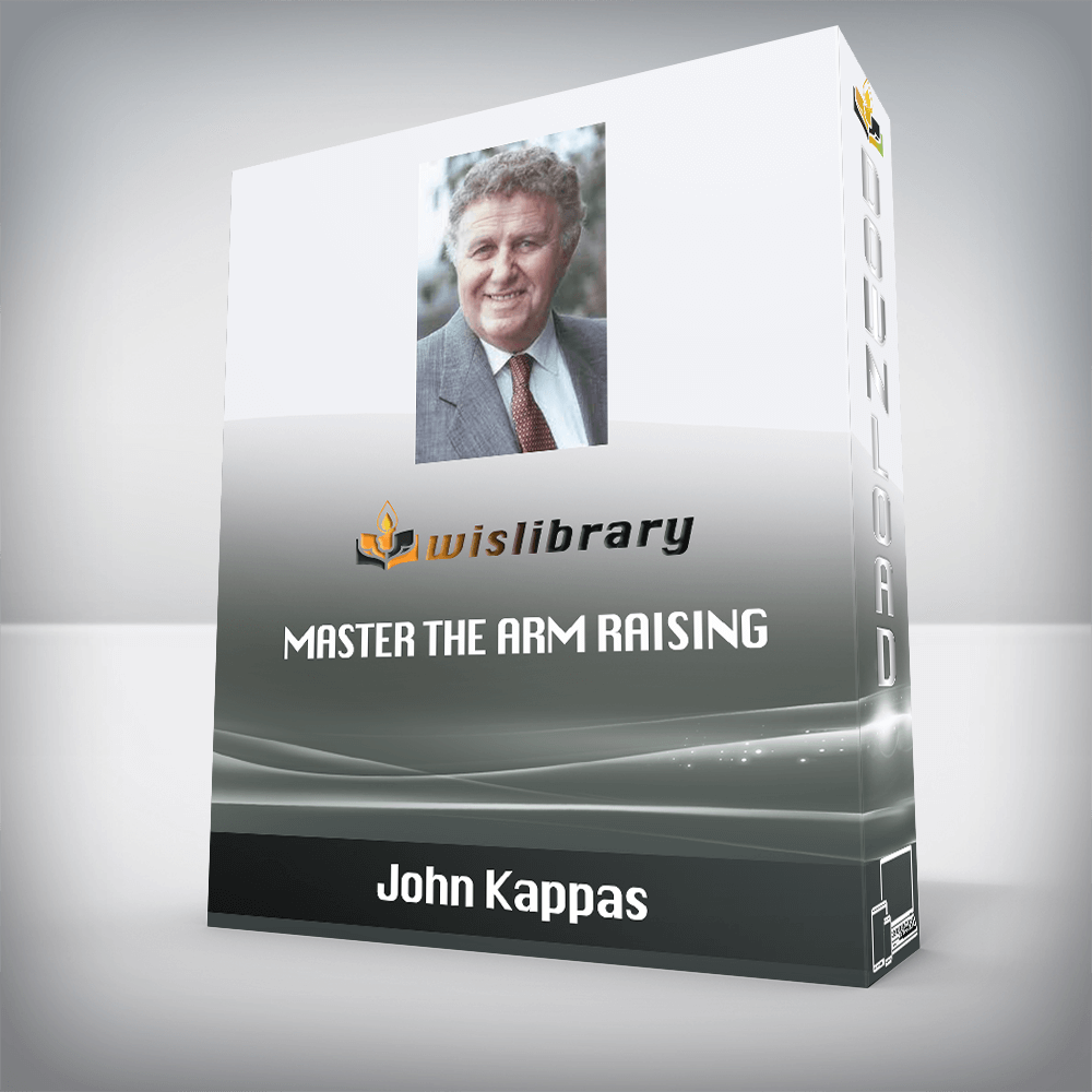 John Kappas - Master the Arm Raising