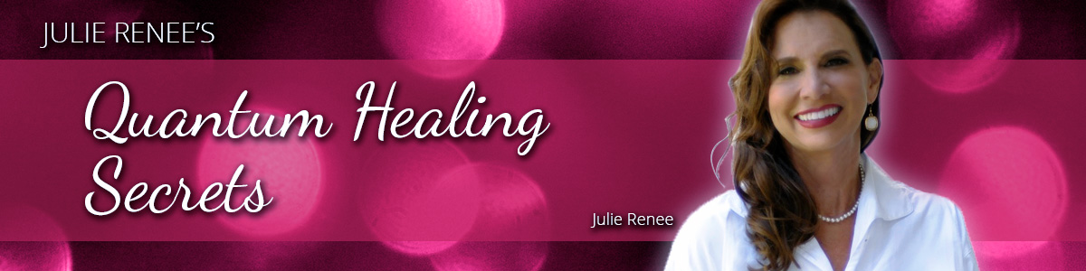 Julie Renee - Quantum Healing Secrets