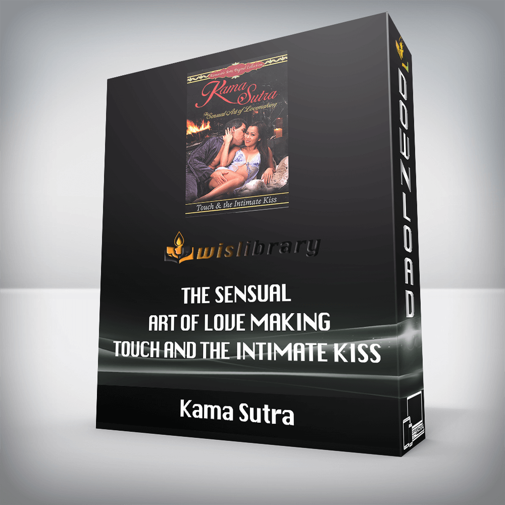 Kama Sutra - The Sensual Art of Love Making - Touch and the Intimate Kiss