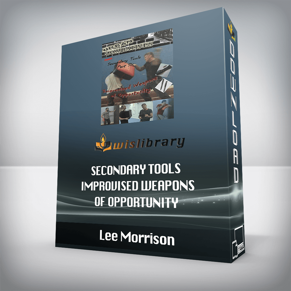 Lee Morrison - Secondary Tools - Improvised Weapons of Opportunity