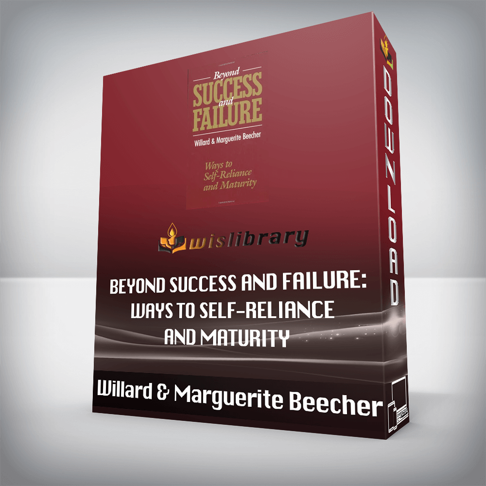 Willard & Marguerite Beecher - Beyond Success and Failure: Ways to Self-reliance and Maturity