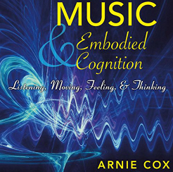 Arnie Cox - Music and Embodied Cognition: Listening, Moving, Feeling, and Thinking (Unabridged)