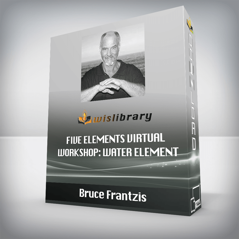 Bruce Frantzis - Five Elements Virtual Workshop: Water Element