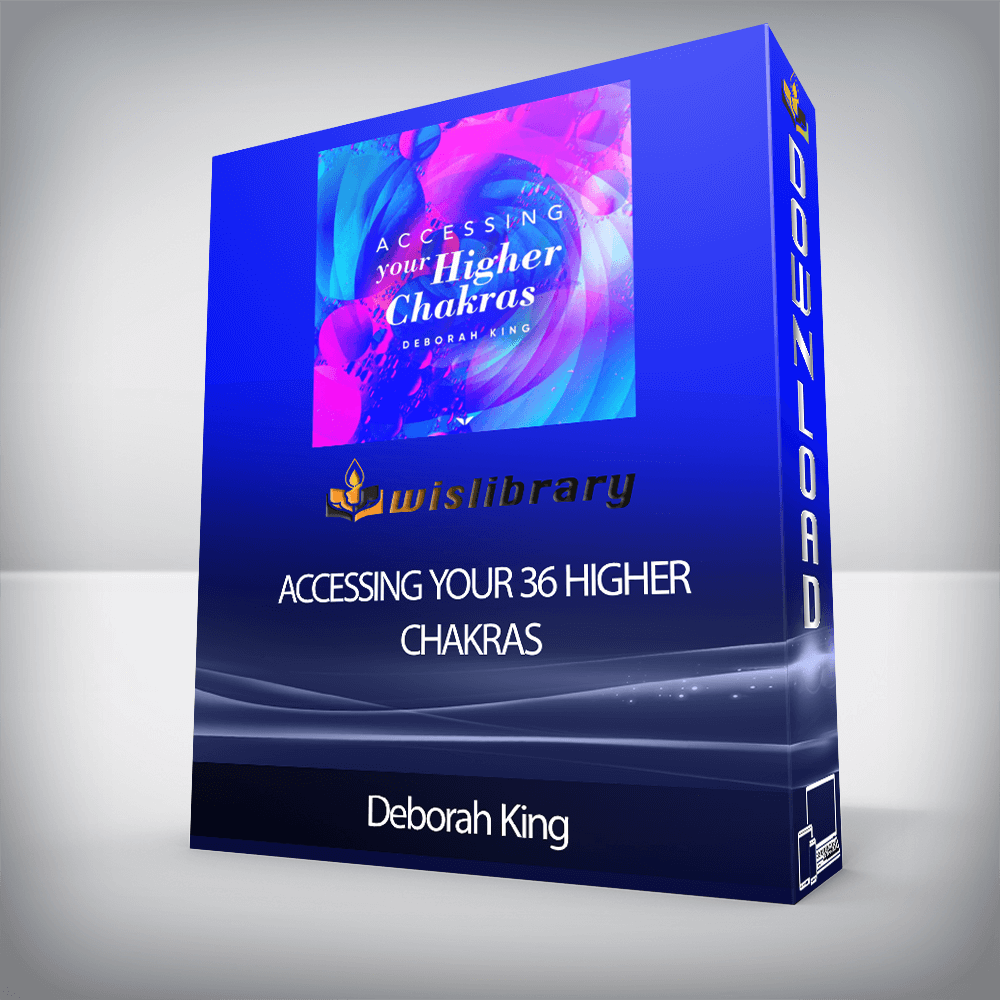 Deborah King - Accessing Your 36 Higher Chakras