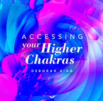 Deborah King - Accessing Your 36 Higher Chakras