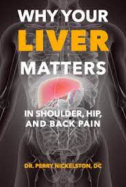 Dr. Perry Nickelston, DC - Webinar: Why Your Liver Matters In Shoulder, Hip, and Back Pain