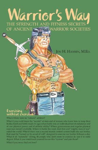 Jon Hansen - Warrior's Way: Strength Secrets Of Ancient Warrior's