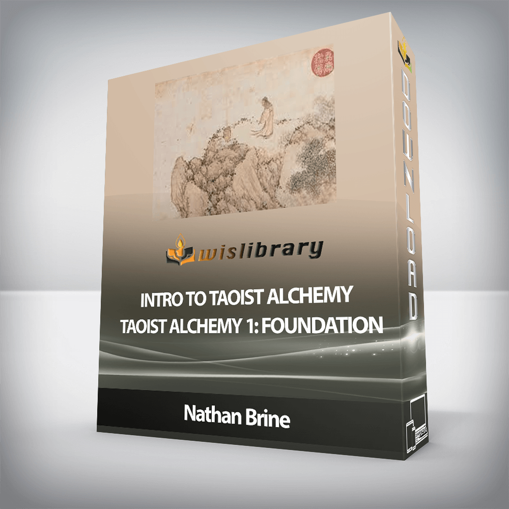 Nathan Brine - Intro to Taoist Alchemy - Taoist Alchemy 1: Foundation