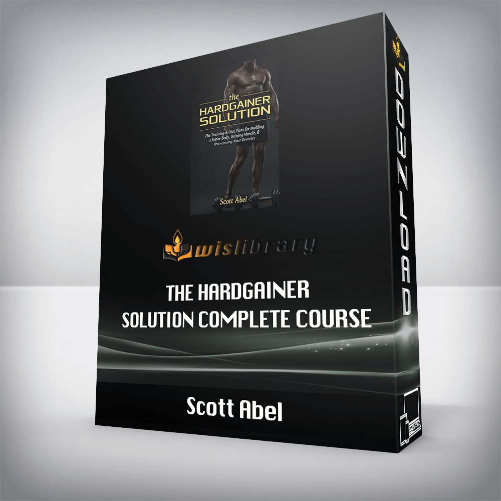 Scott Abel - The Hardgainer Solution Complete Course