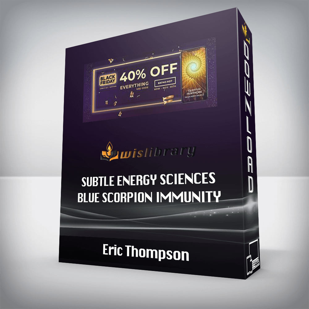 Eric Thompson - Subtle Energy Sciences - Blue Scorpion Immunity