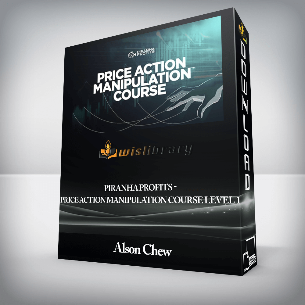 Alson Chew - Piranha Profits - Price Action Manipulation Course Level 1