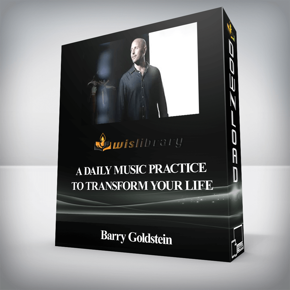 Barry Goldstein - A Daily Music Practice to Transform Your Life