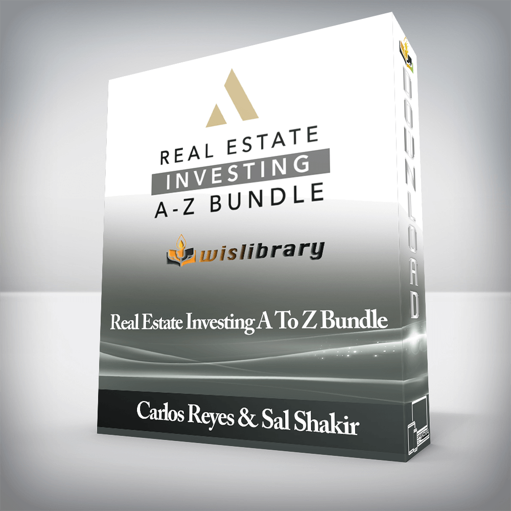 Carlos Reyes & Sal Shakir - Real Estate Investing A To Z Bundle