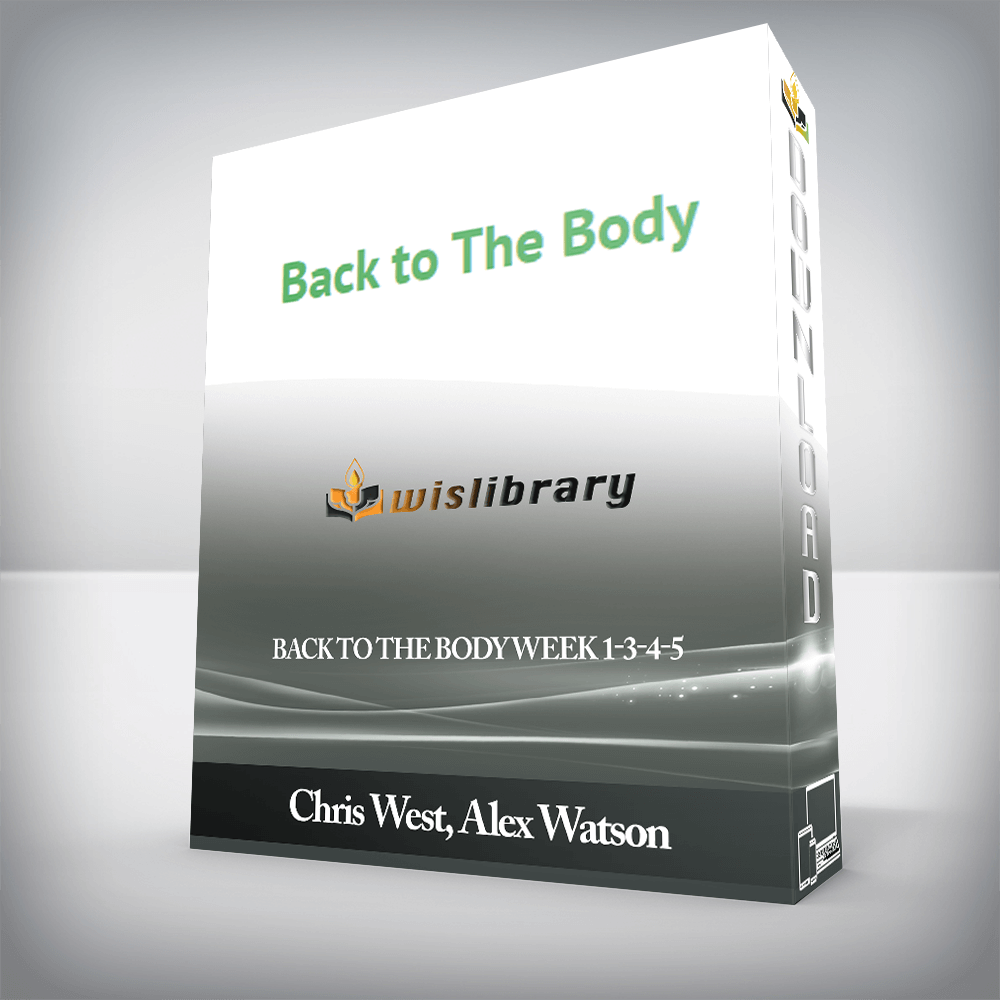 Chris West, Alex Watson - Back to The Body Week 1-3-4-5