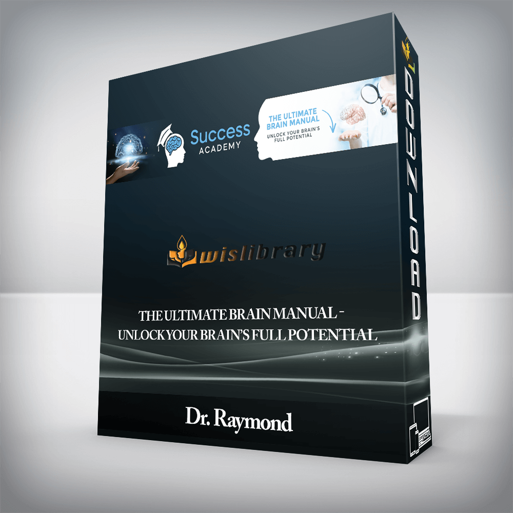 Dr. Raymond - The Ultimate Brain Manual - Unlock Your Brain’s Full Potential