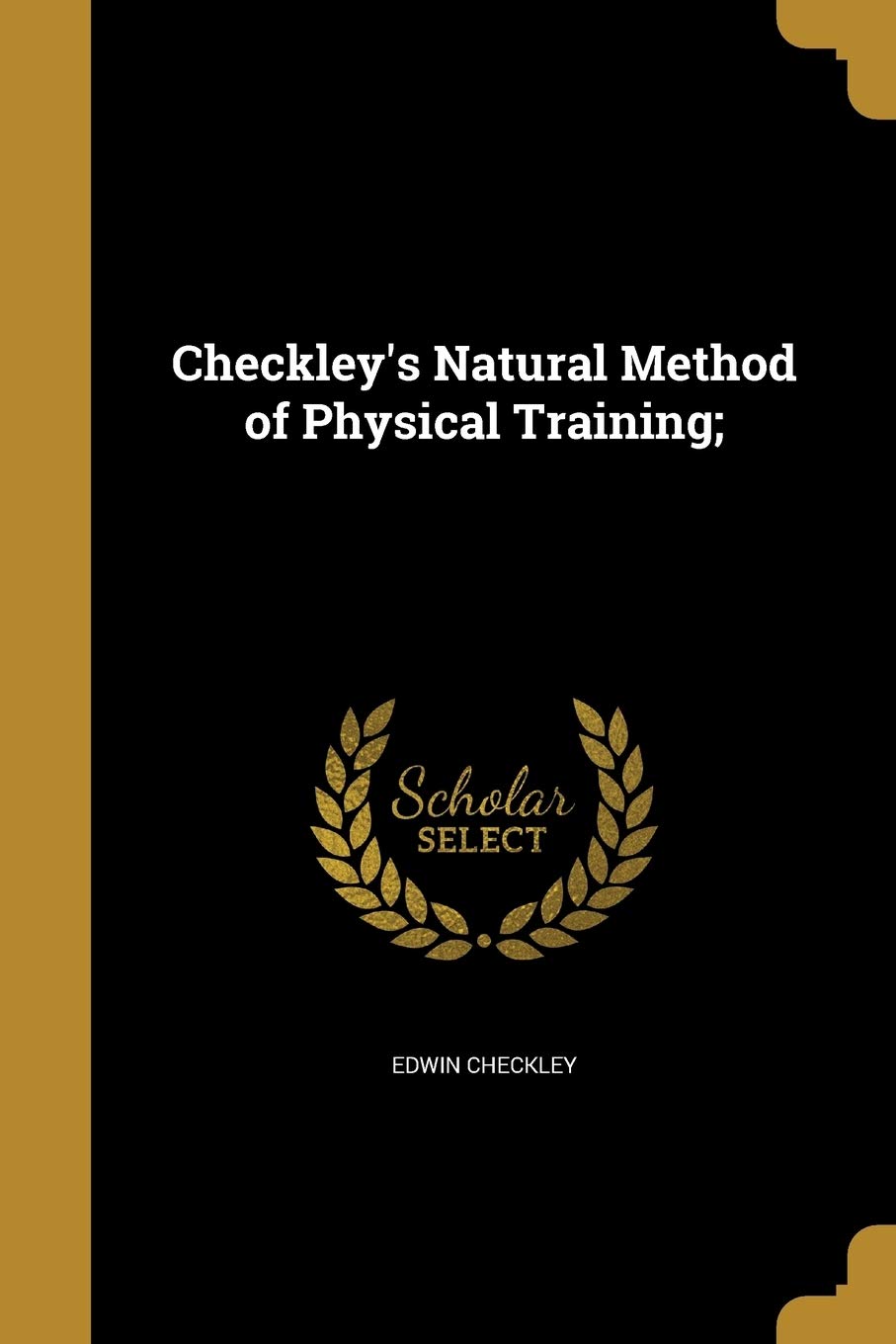 Edwin Checkley - Checkley's Natural Method of Physical Training