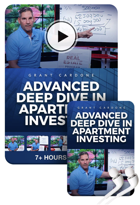 Grant Cardone - Advanced Deep Dive in Apartment Investing