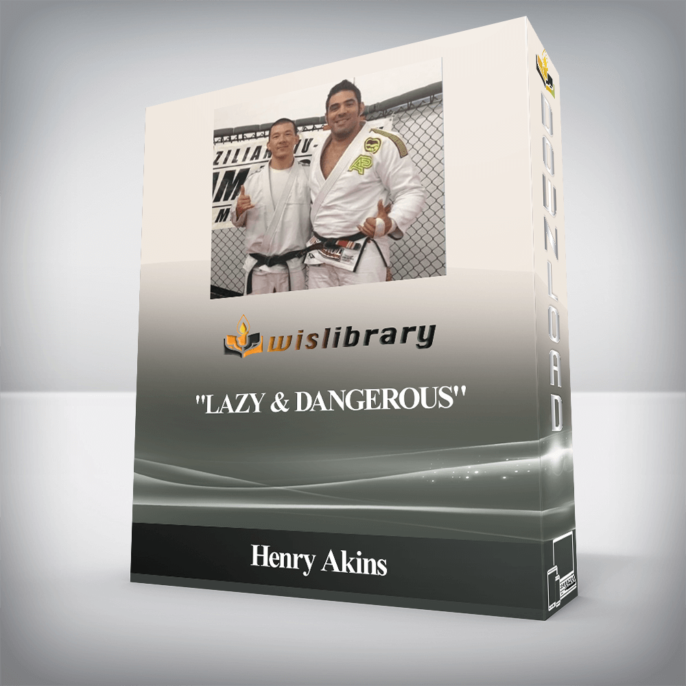 Henry Akins - "Lazy & Dangerous": How To Effortlessly Control Posture, Sweep & Submit Your Opponents From Bottom