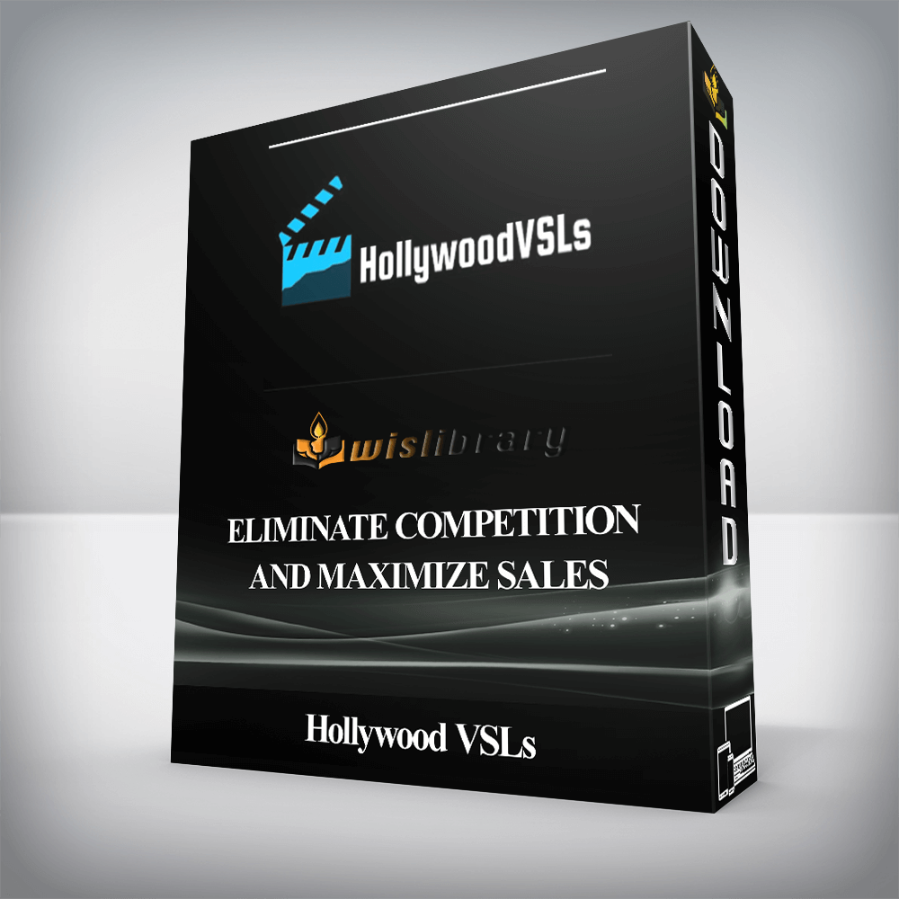 Hollywood VSLs - Eliminate Competition And Maximize Sales