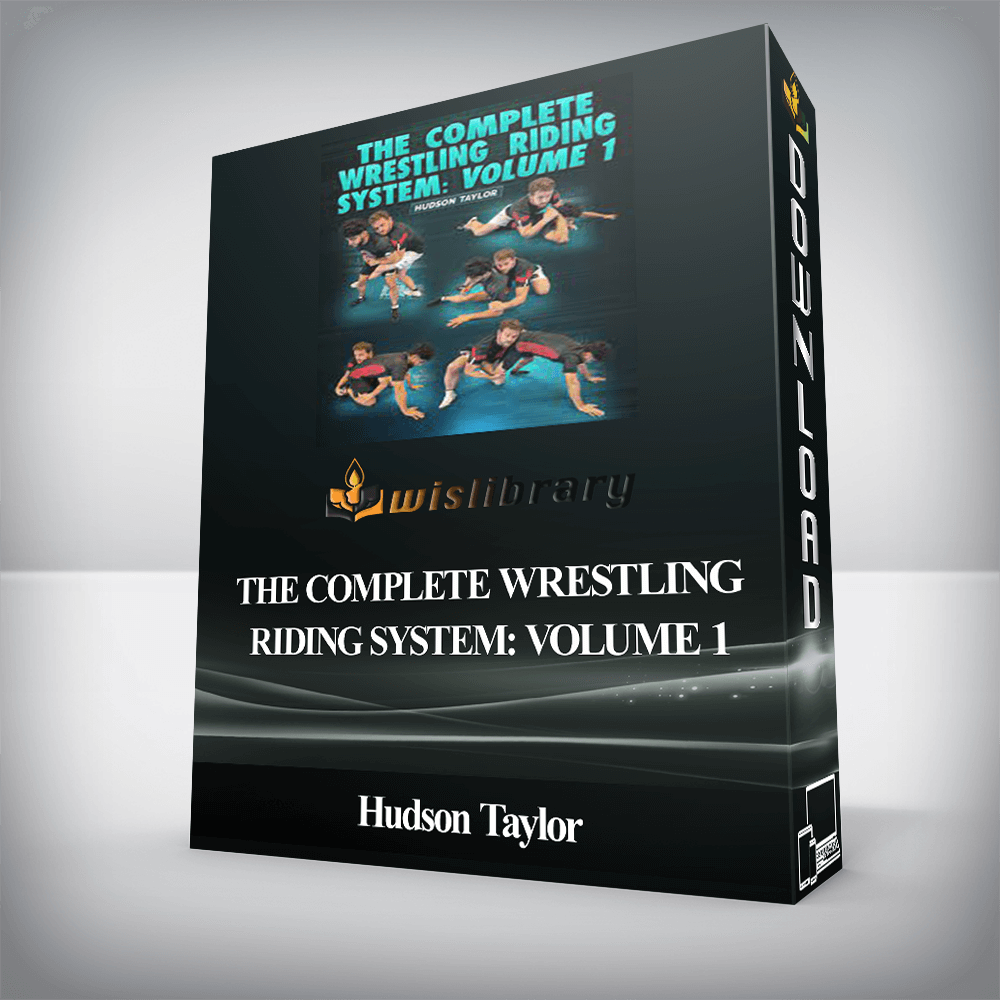 Hudson Taylor - The Complete Wrestling Riding System: Volume 1