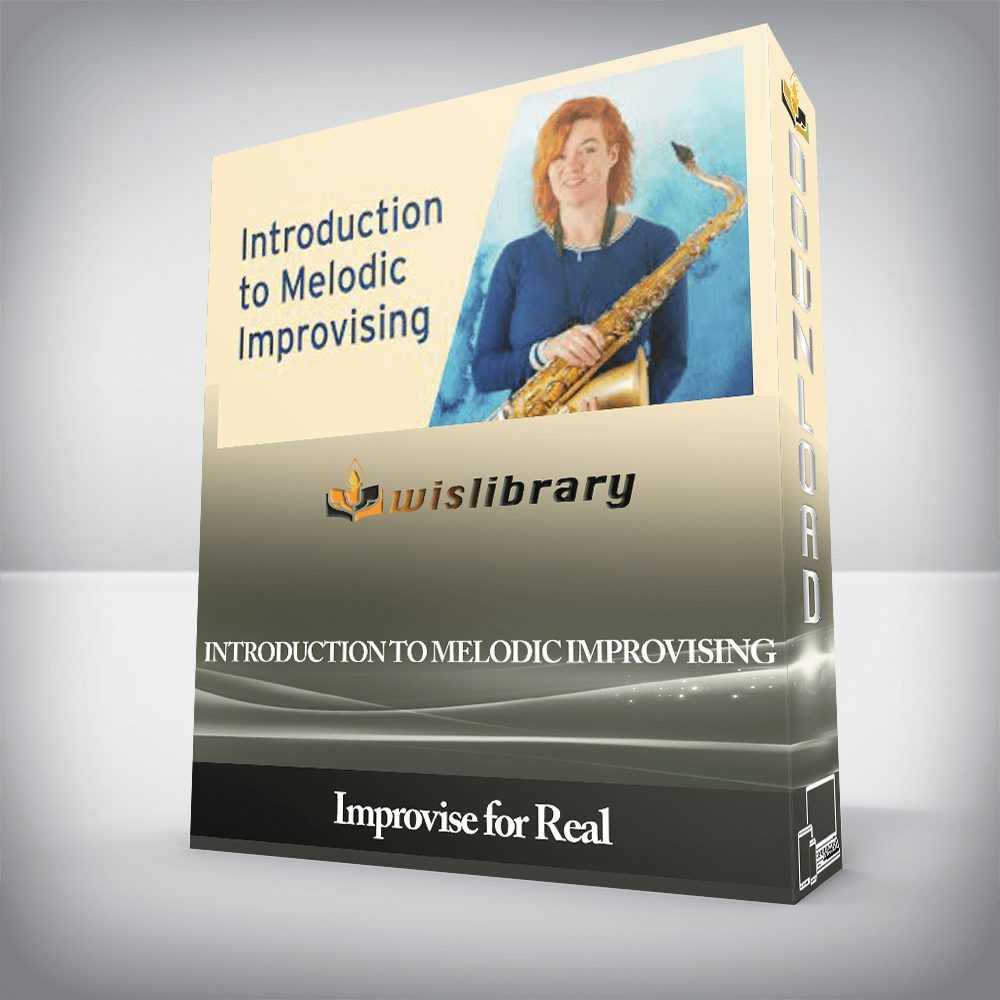 Improvise for Real - Introduction to Melodic Improvising