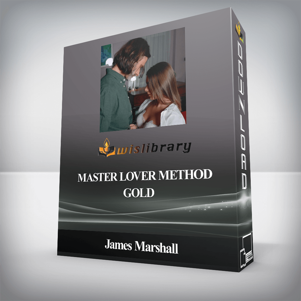 James Marshall - MASTER LOVER METHOD - GOLD - Wisdom - Library Training