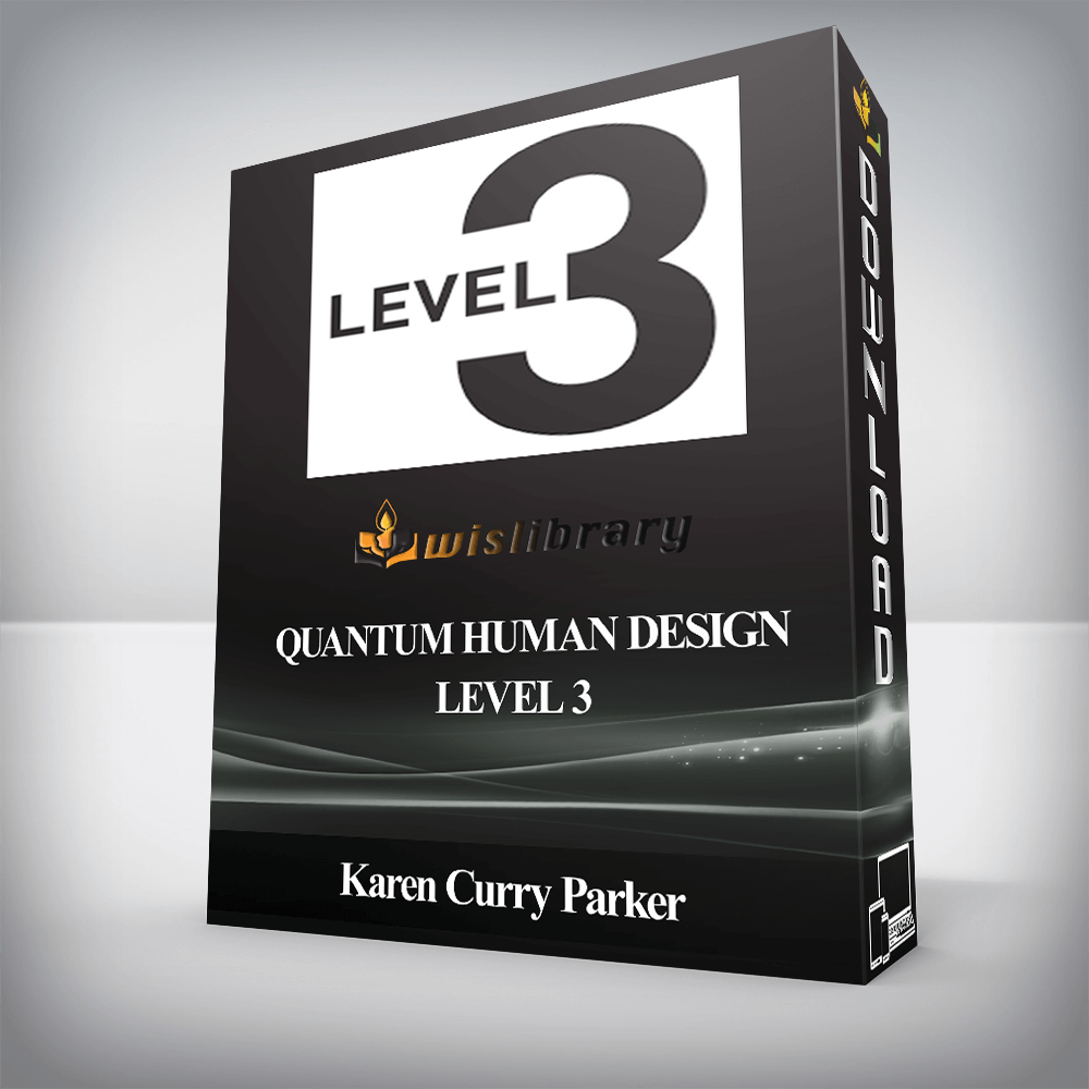 Karen Curry Parker - Quantum Human Design - Level 3