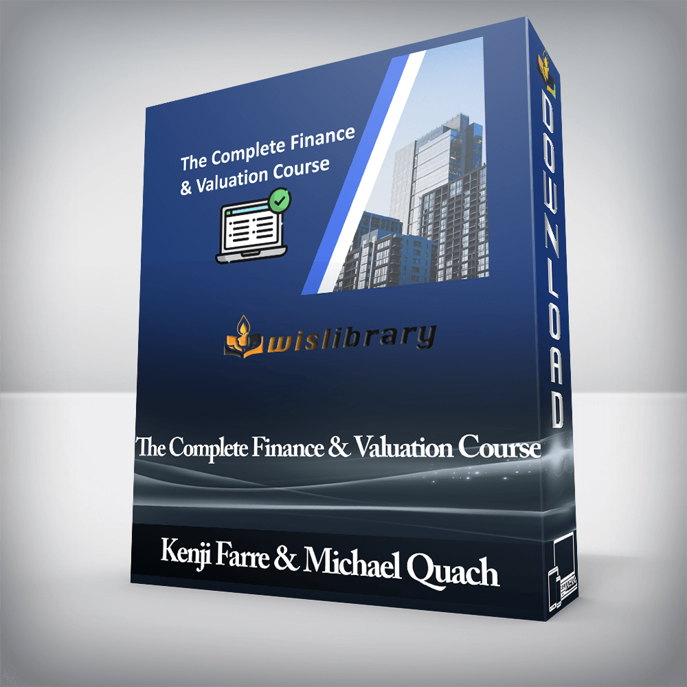 Kenji Farre & Michael Quach - The Complete Finance & Valuation Course