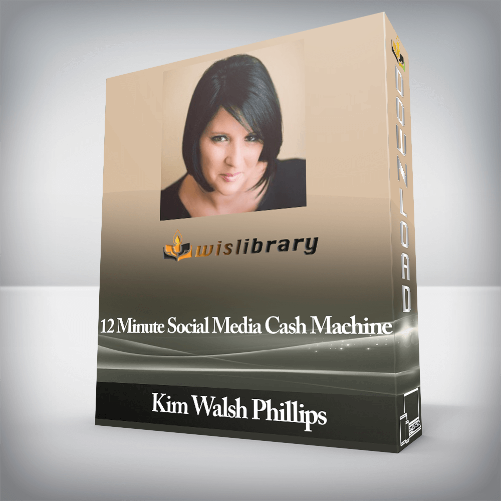 Kim Walsh Phillips - 12 Minute Social Media Cash Machine