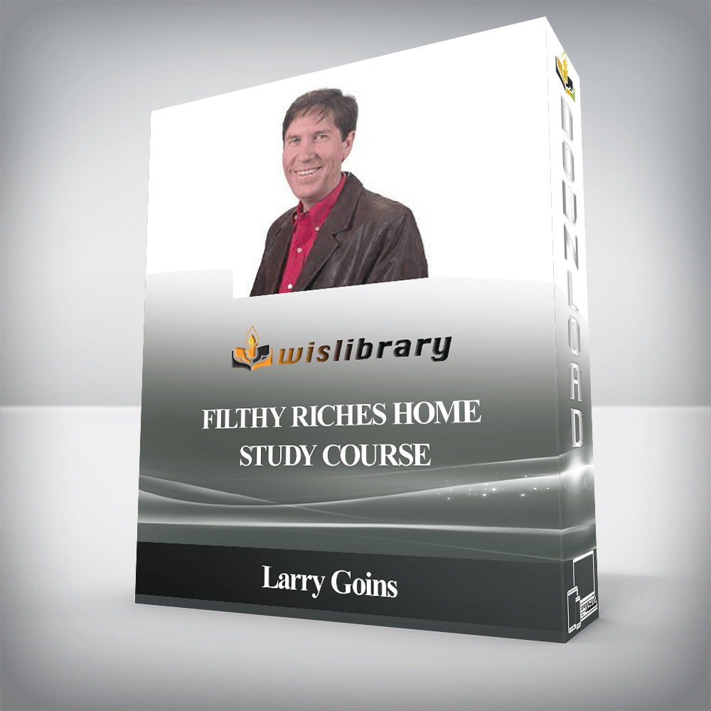 Larry Goins - Filthy Riches Home Study Course