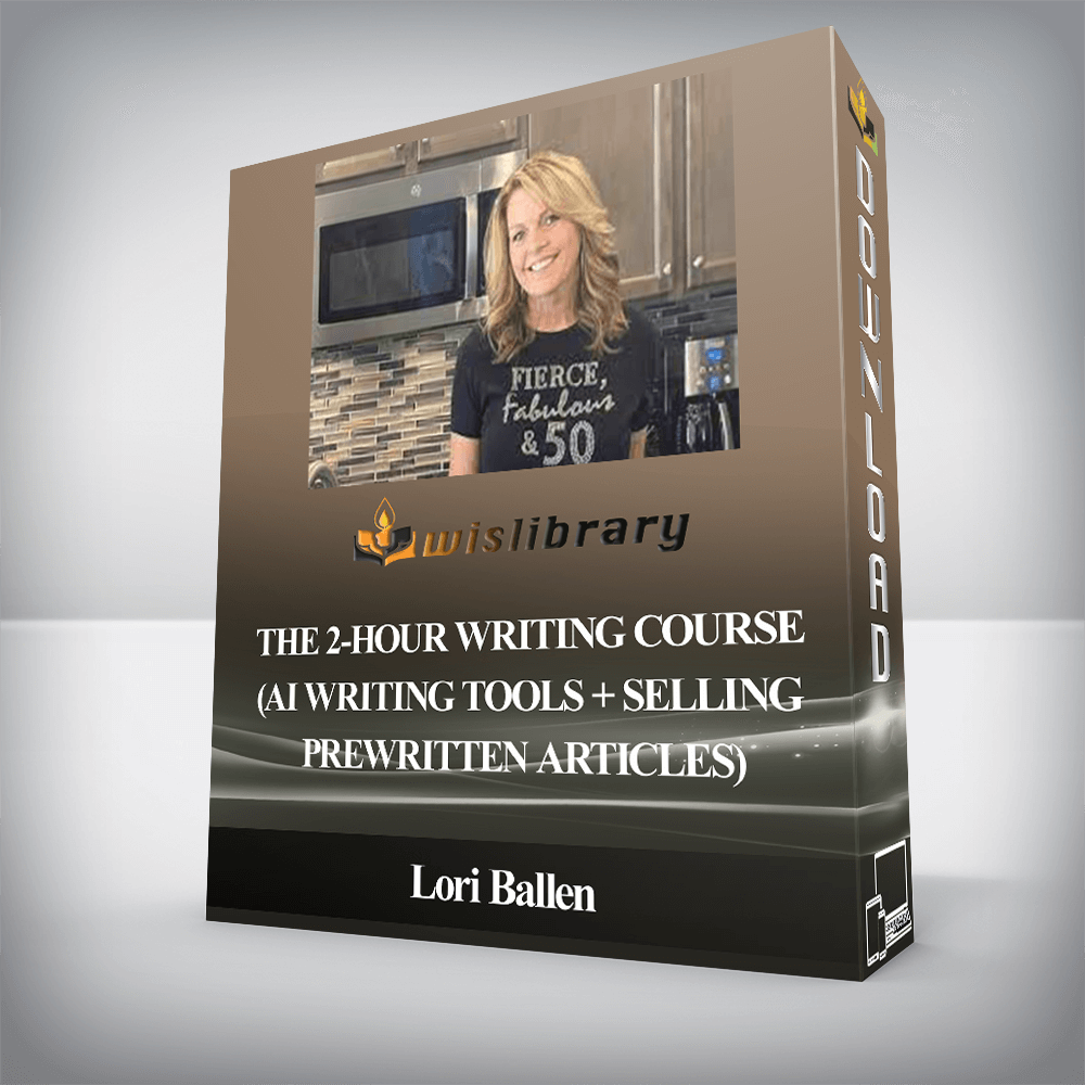 Lori Ballen - The 2-Hour Writing Course (AI Writing Tools + Selling Prewritten Articles)