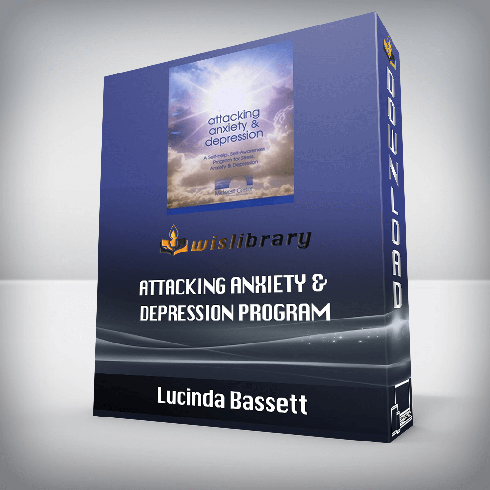 Lucinda Bassett – Attacking Anxiety & Depression Program