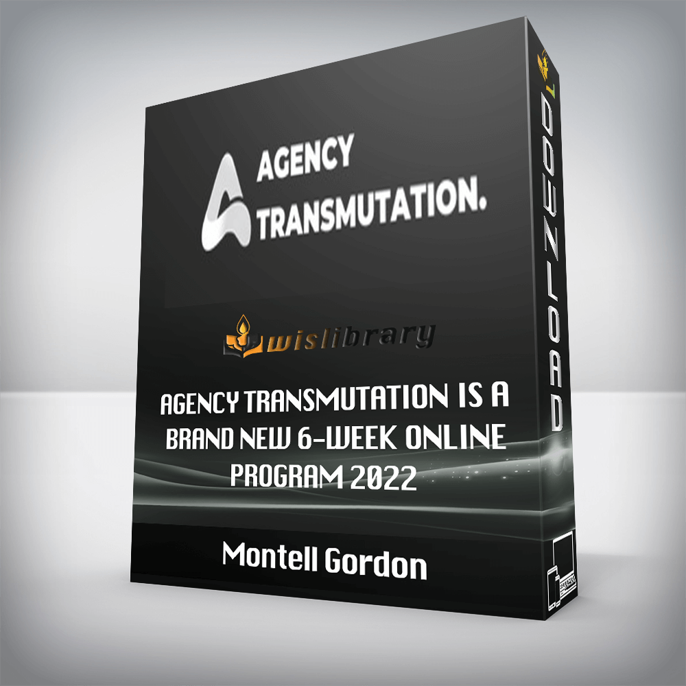 Montell Gordon - Agency Transmutation Is A Brand New 6-Week Online Program 2022