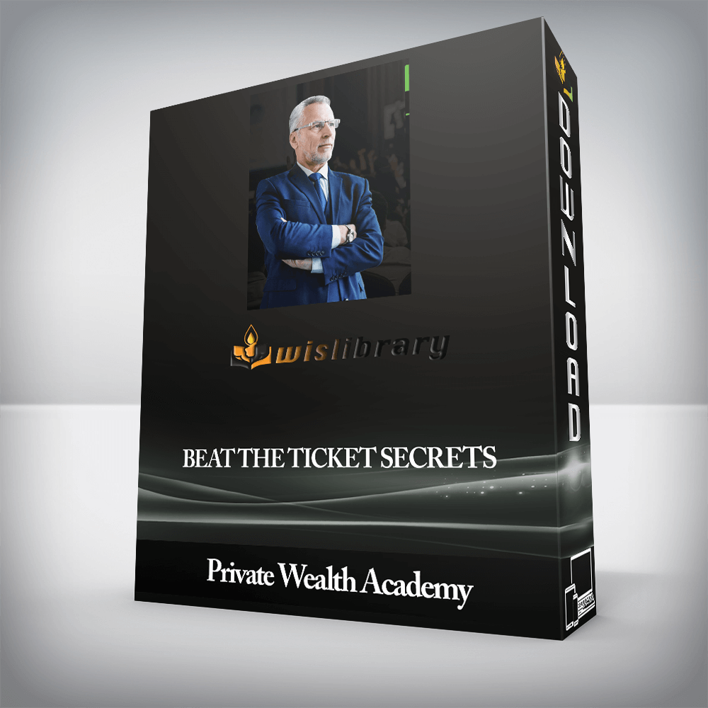 Private Wealth Academy - Beat The Ticket Secrets