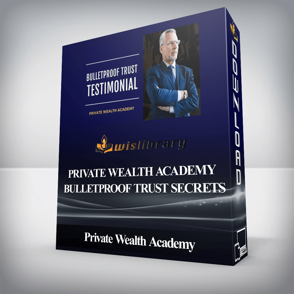 Private Wealth Academy - Bulletproof Trust Secrets