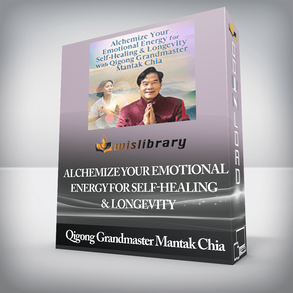 Qigong Grandmaster Mantak Chia - Alchemize Your Emotional Energy for Self-Healing & Longevity