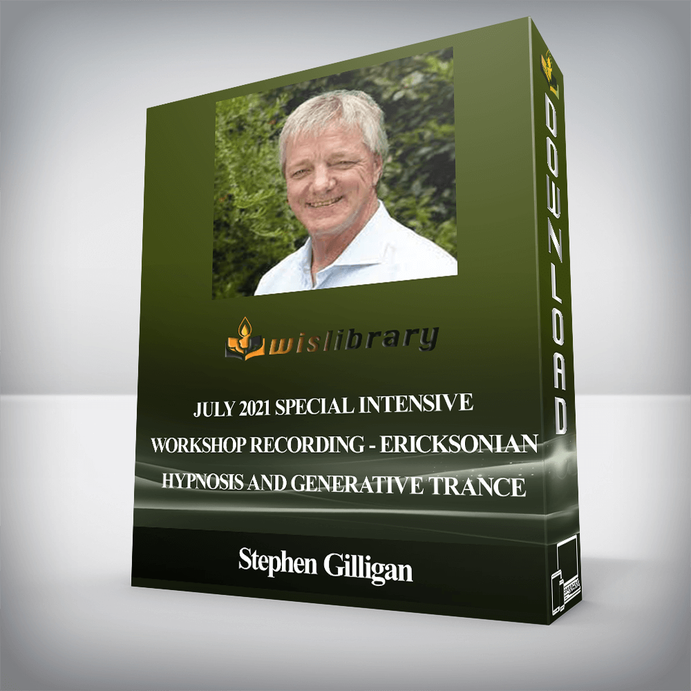 Stephen Gilligan - July 2021 Special Intensive - Workshop Recording - Ericksonian Hypnosis and Generative Trance
