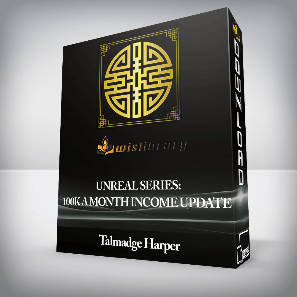 Talmadge Harper - Unreal Series: 100K a Month Income Update