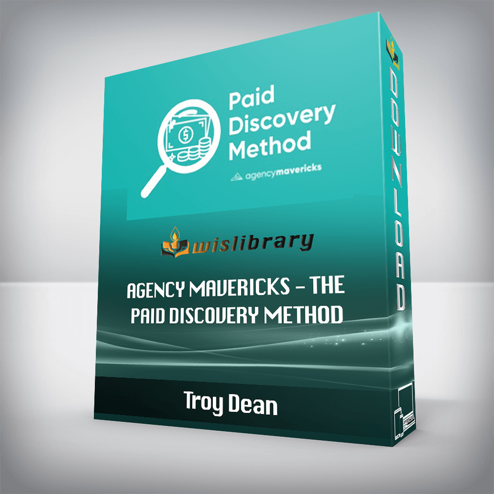 Troy Dean - Agency Mavericks - The Paid Discovery Method