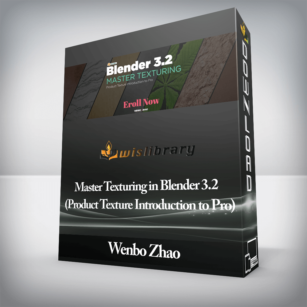 Wenbo Zhao - Master Texturing in Blender 3.2 (Product Texture Introduction to Pro)