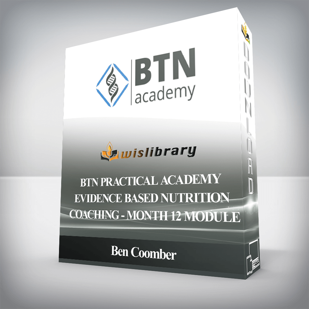 Ben Coomber - BTN Practical Academy - Evidence Based Nutrition Coaching - Month 12 Module