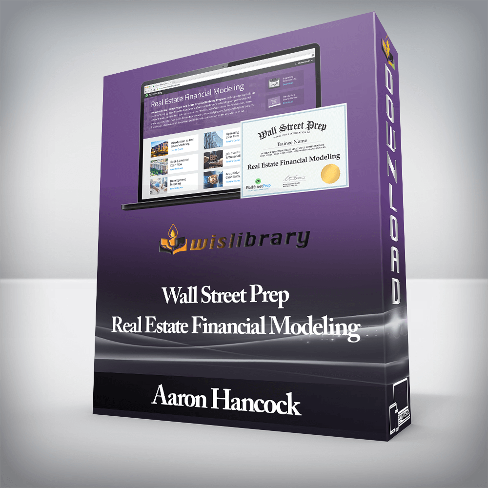 Aaron Hancock - Wall Street Prep - Real Estate Financial Modeling