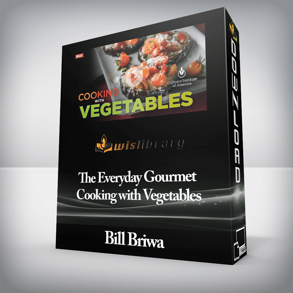 Bill Briwa - The Everyday Gourmet - Cooking with Vegetables