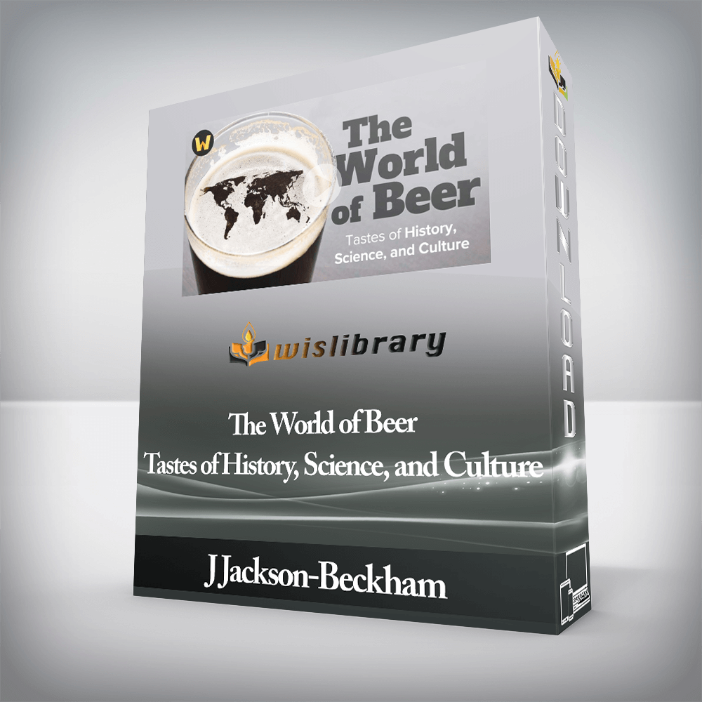 J Jackson-Beckham - The World of Beer - Tastes of History, Science, and Culture